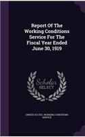 Report Of The Working Conditions Service For The Fiscal Year Ended June 30, 1919