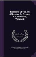 Elements Of The Art Of Dyeing, By C.l. And A.b. Berthollet, Volume 2