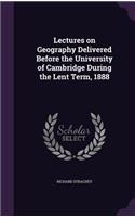 Lectures on Geography Delivered Before the University of Cambridge During the Lent Term, 1888
