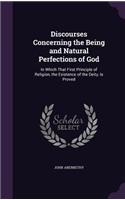 Discourses Concerning the Being and Natural Perfections of God