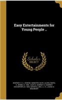 Easy Entertainments for Young People ..