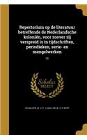 Repertorium Op de Literatuur Betreffende de Nederlandsche Kolonien, Voor Zoover Zij Verspreid Is in Tijdschriften, Periodieken, Serie- En Mengelwerken; 05