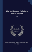 The Decline and Fall of the Roman Empire;: 10