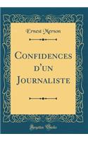 Confidences d'Un Journaliste (Classic Reprint)