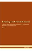 Reversing Hook Nail: Deficiencies The Raw Vegan Plant-Based Detoxification & Regeneration Workbook for Healing Patients. Volume 4