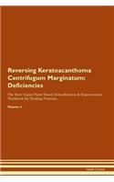 Reversing Keratoacanthoma Centrifugum Marginatum: Deficiencies The Raw Vegan Plant-Based Detoxification & Regeneration Workbook for Healing Patients. Volume 4