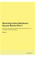 Reversing Lichen Spinulosus: Success Stories Part 2 The Raw Vegan Plant-Based Detoxification & Regeneration Workbook for Healing Patients. Volume 7