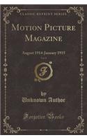 Motion Picture Magazine, Vol. 8: August 1914-January 1915 (Classic Reprint)