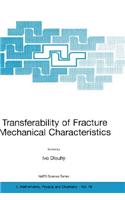 Transferability of Fracture Mechanical Characteristics