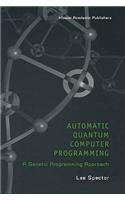 Automatic Quantum Computer Programming: A Genetic Programming Approach