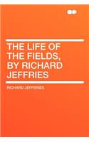 The Life of the Fields, by Richard Jeffries