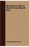 The Business Library; What It Is And What It Does