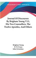 Journal Of Discourses By Brigham Young V13, His Two Counsellors, The Twelve Apostles, And Others