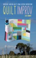Quilt Improv: Incredible Quilts from Everyday Inspirations(English)