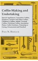 Coffin-Making and Undertaking - Special Appliances, Lancashire Coffins, Southern Counties and Other Coffins, Children's Coffins, Adults' Covered Coffi