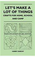Let's Make A Lot Of Things - Crafts for Home, School and Camp: (English)