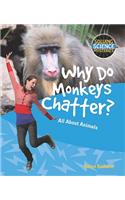 Why Do Monkeys Chatter?: (Solving Science Mysteries)