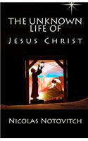 The Unknown Life of Jesus Christ