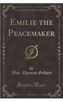 Emilie the Peacemaker (Classic Reprint)