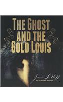 Ghost and the Gold Louis