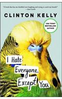 I Hate Everyone, Except You