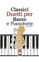 Classici Duetti Per Basso E Pianoforte: Facile Basso! Con Musiche Di Bach, Mozart, Beethoven, Vivaldi E Altri Compositori (in Notazione Standard E Tab(Italian)