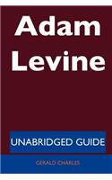 Adam Levine - Unabridged Guide: Unabridged Guide