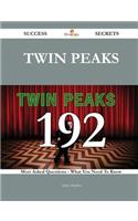 Twin Peaks 192 Success Secrets - 192 Most Asked Questions On Twin Peaks - What You Need To Know