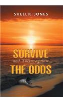 Survive and Thrive against the Odds