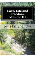 Love, Life and Freedom: Volume III: Volume III: Perhaps Even Yet