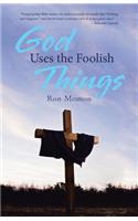 God Uses the Foolish Things