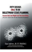 Fifty Excuses (Not) To Do Bulletproof Estate Planning