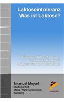 Laktoseintoleranz - Was Ist Laktose?: Erklärung Und Ursachen Einer Laktoseintoleranz Und Möglichkeiten Der Behandlung