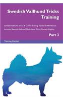 Swedish Vallhund Tricks Training Swedish Vallhund Tricks & Games Training Tracker & Workbook. Includes: Swedish Vallhund Multi-Level Tricks, Games & Agility. Part 3