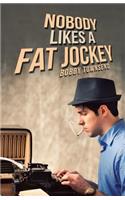 Nobody Likes a Fat Jockey