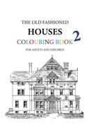 The Old Fashioned Houses Colouring Book 2