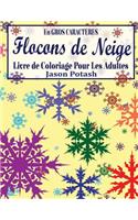 Flocons de Niege Livre de Coloriage Pour Les Adultes (En Gros Caracteres)