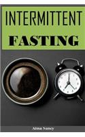 Intermittent Fasting: The Beginner Guide for Weight Loss(fasting Diet, Fasting for Beginners, Biblical Fasting, Eat Stop Eat, 5 2 Fast Diet, Intermittent Fasting Recipes,