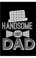 Handsome Like Dad: Fathers Day Journal Notebook V3