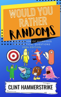 Would You Rather Randoms
