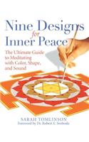 Nine Designs for Inner Peace: The Ultimate Guide to Meditating with Color, Shape, and Sound