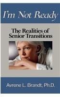 I'm Not Ready--The Realities of Senior Transitions