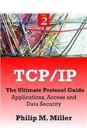 TCP/IP - The Ultimate Protocol Guide: Volume 2 - Applications, Access and Data Security