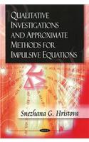 Qualitative Investigations & Approximate Methods for Impulsive Equations