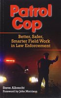 Patrol Cop: Better, Safer, Smarter Field Work in Law Enforcement
