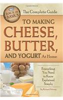 The Complete Guide to Making Cheese, Butter, and Yogurt at Home