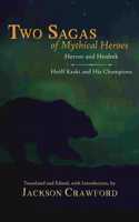 Two Sagas of Mythical Heroes: Hervor and Heidrek  and  Hrlf Kraki and His Champions
