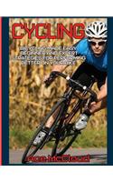 Cycling: Bicycling Made Easy: Beginner and Expert Strategies For Performing Better On Your Bike