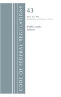 Code of Federal Regulations, Title 43 Public Lands: Interior 1-999, Revised as of October 1, 2018: (Code of Federal Regulations, Title 43 Public Lands: Interior)