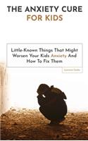 The Anxiety Cure For Kids